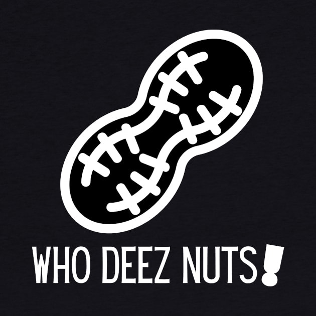 Who deez nuts! by RealNakama